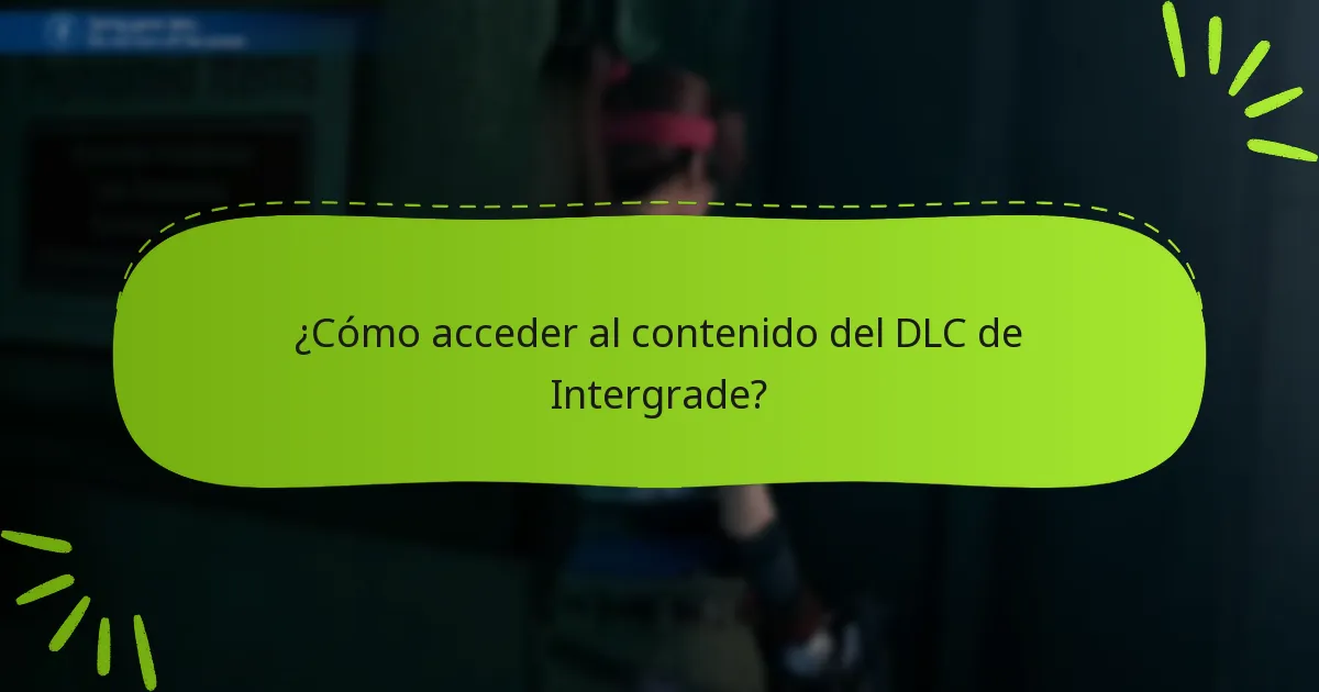 ¿Cuáles son las últimas actualizaciones para el DLC de Final Fantasy VII Remake: Intergrade?