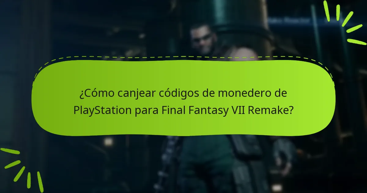 ¿Cómo canjear códigos de monedero de PlayStation para Final Fantasy VII Remake?