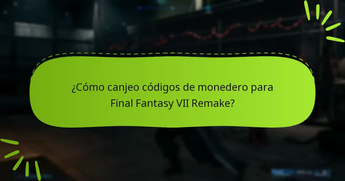 ¿Cómo canjeo códigos de monedero para Final Fantasy VII Remake?