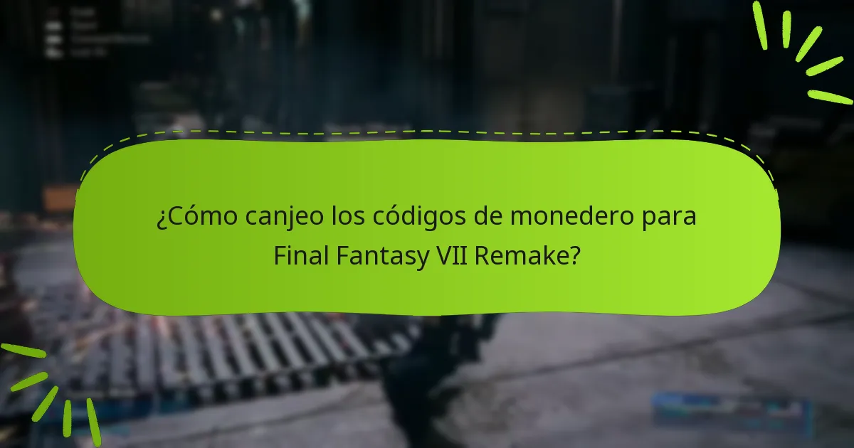 ¿Cómo canjeo los códigos de monedero para Final Fantasy VII Remake?