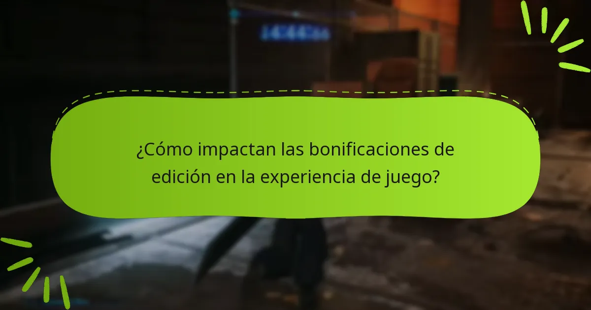 ¿Qué problemas encuentran los jugadores con las bonificaciones de edición?