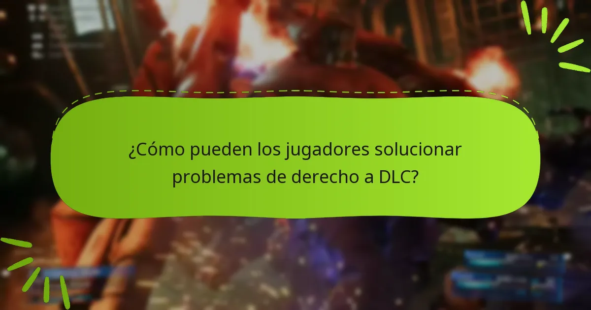 ¿Cuáles son los problemas comunes con las reclamaciones de derecho a DLC?