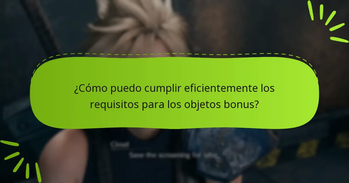 ¿Cuáles son los requisitos para desbloquear objetos bonus?