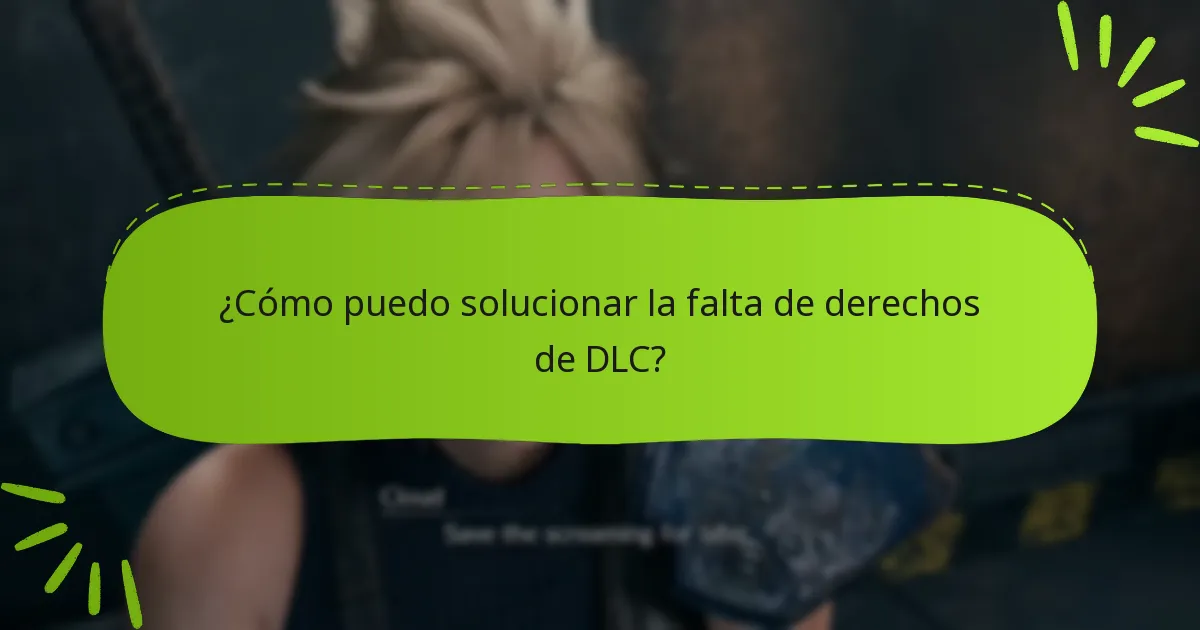 ¿Cómo puedo solucionar la falta de derechos de DLC?