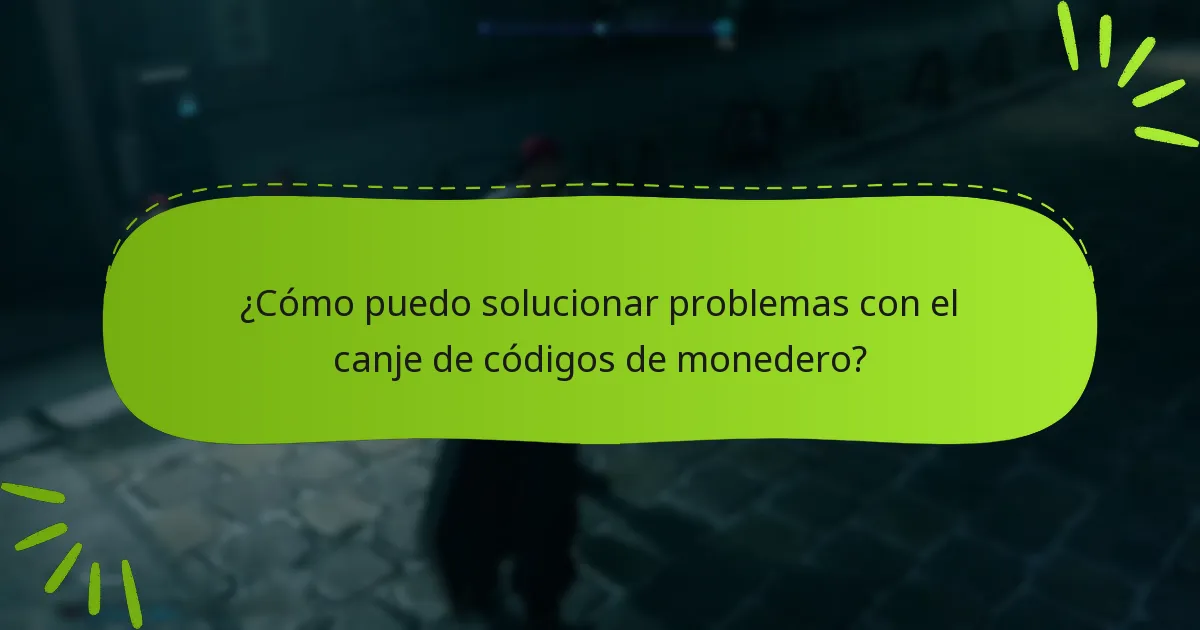 ¿Qué debo hacer si mi código de monedero no funciona?