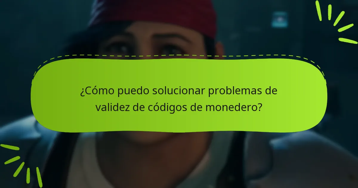 ¿Cómo puedo solucionar problemas de validez de códigos de monedero?