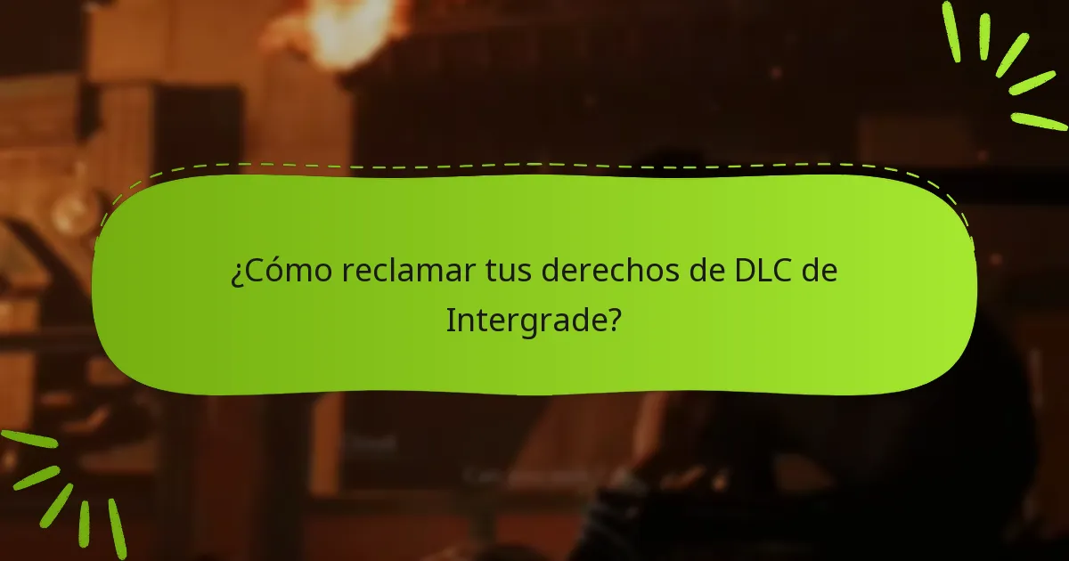 ¿Quién es elegible para reclamar los derechos de DLC de Intergrade?