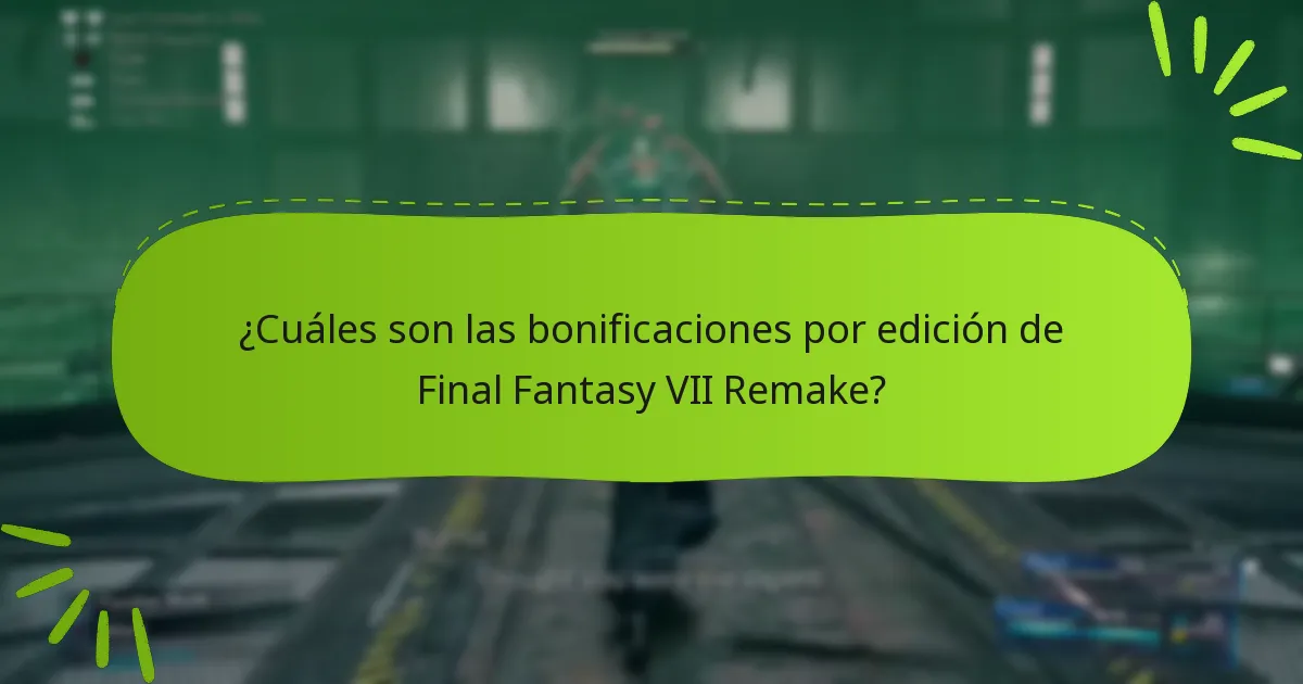¿Qué edición de Final Fantasy VII Remake ofrece las mejores bonificaciones?