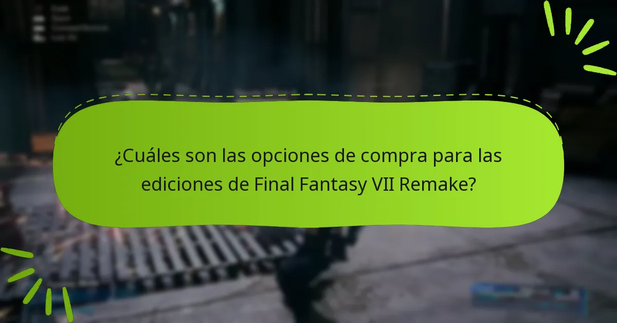 ¿Cuáles son las opciones de compra para las ediciones de Final Fantasy VII Remake?