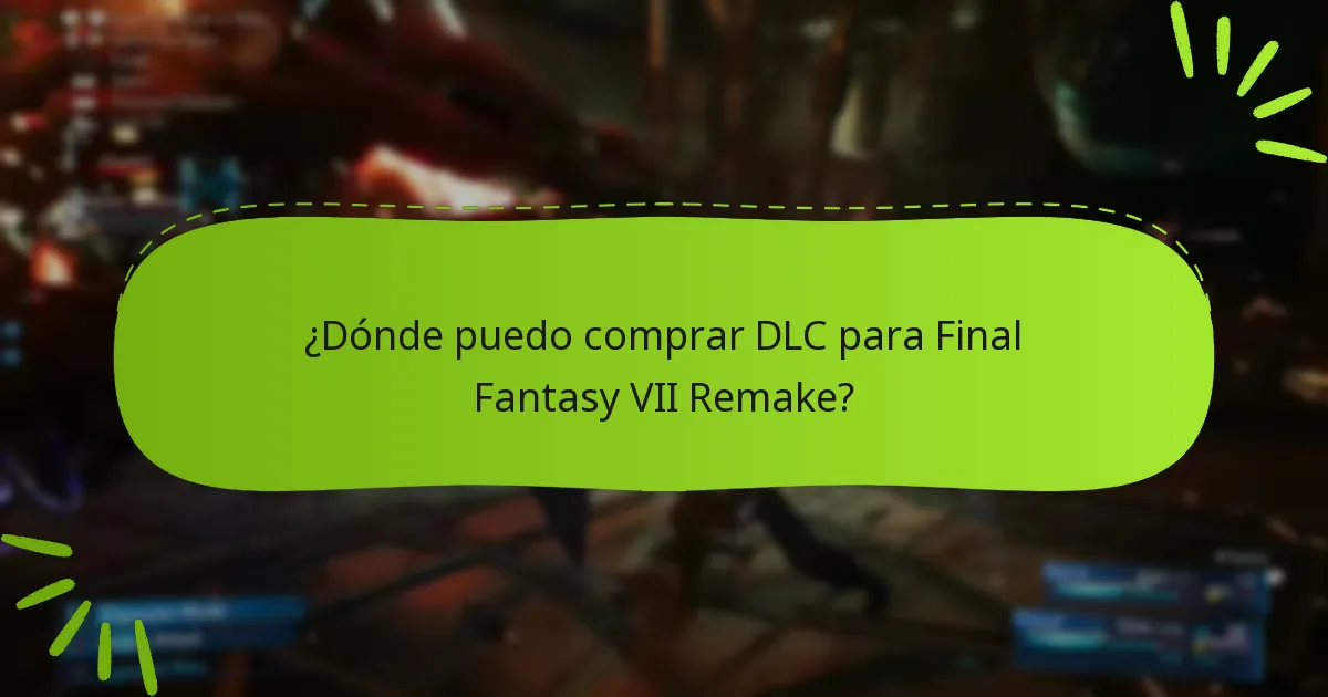 ¿Dónde puedo comprar DLC para Final Fantasy VII Remake?