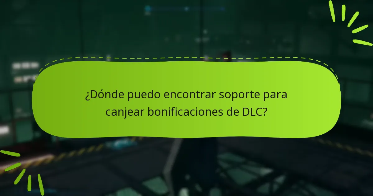 ¿Dónde puedo encontrar soporte para canjear bonificaciones de DLC?