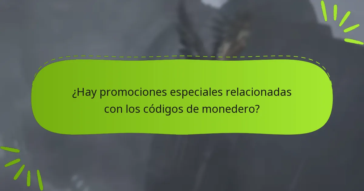 ¿Hay promociones especiales relacionadas con los códigos de monedero?