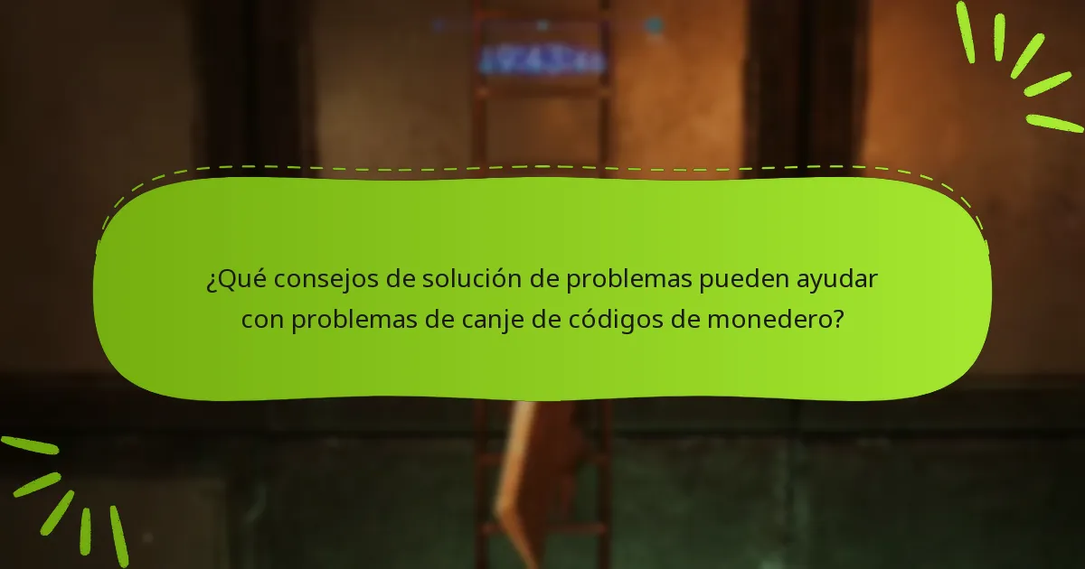 ¿Cuáles son las preguntas frecuentes sobre el canje de códigos de monedero?