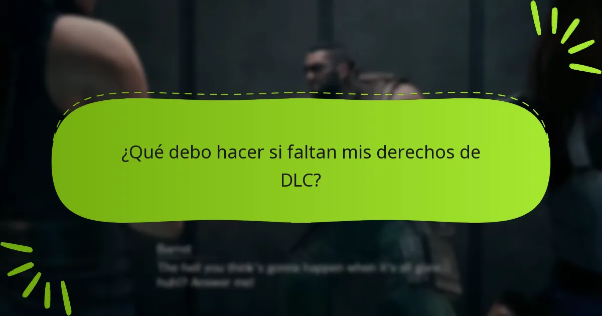 ¿Qué debo hacer si faltan mis derechos de DLC?